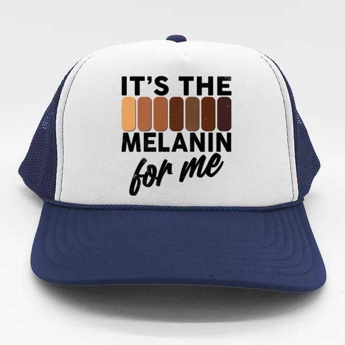 It's The Melanin For Me Skin Tones Trucker Hat