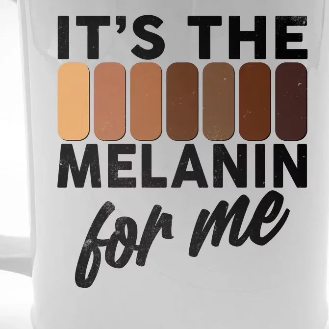 It's The Melanin For Me Skin Tones Front & Back Beer Stein