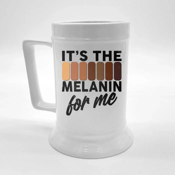 It's The Melanin For Me Skin Tones Front & Back Beer Stein