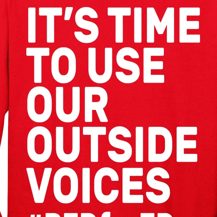 It's Time To Use Our Outside Voice Red For Ed Long Sleeve Shirt