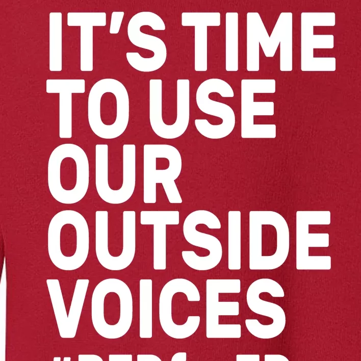 It's Time To Use Our Outside Voice Red For Ed Toddler Sweatshirt