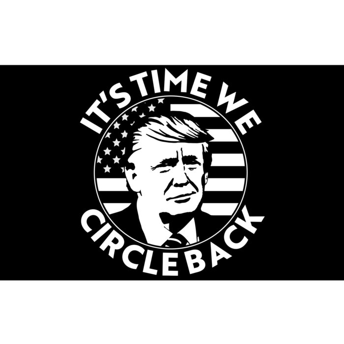 It's Time We Circle Back Trump 2024 Election Bumper Sticker