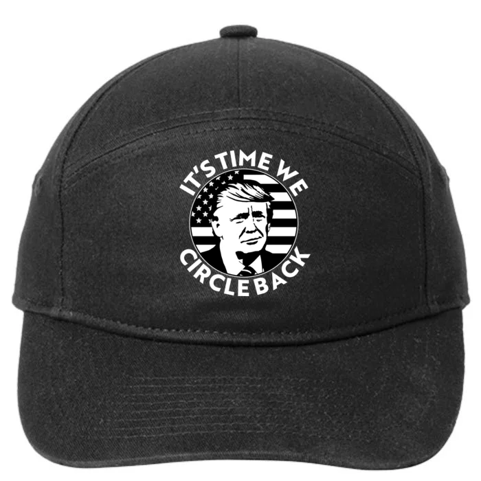 It's Time We Circle Back Trump 2024 Election 7-Panel Snapback Hat