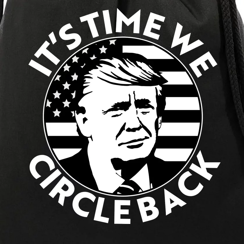 It's Time We Circle Back Trump 2024 Election Drawstring Bag