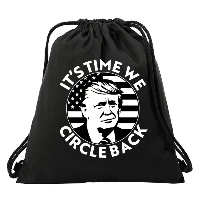 It's Time We Circle Back Trump 2024 Election Drawstring Bag