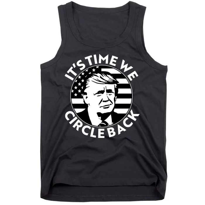 It's Time We Circle Back Trump 2024 Election Tank Top