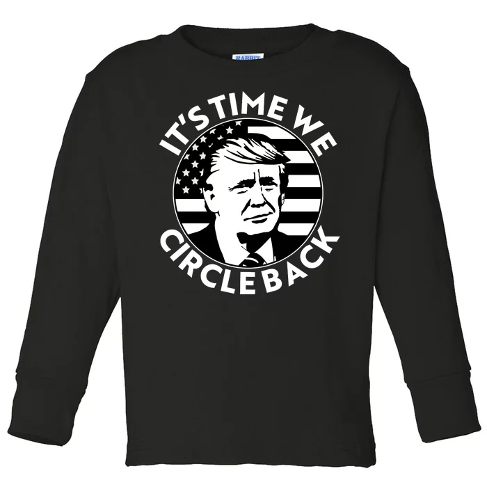 It's Time We Circle Back Trump 2024 Election Toddler Long Sleeve Shirt