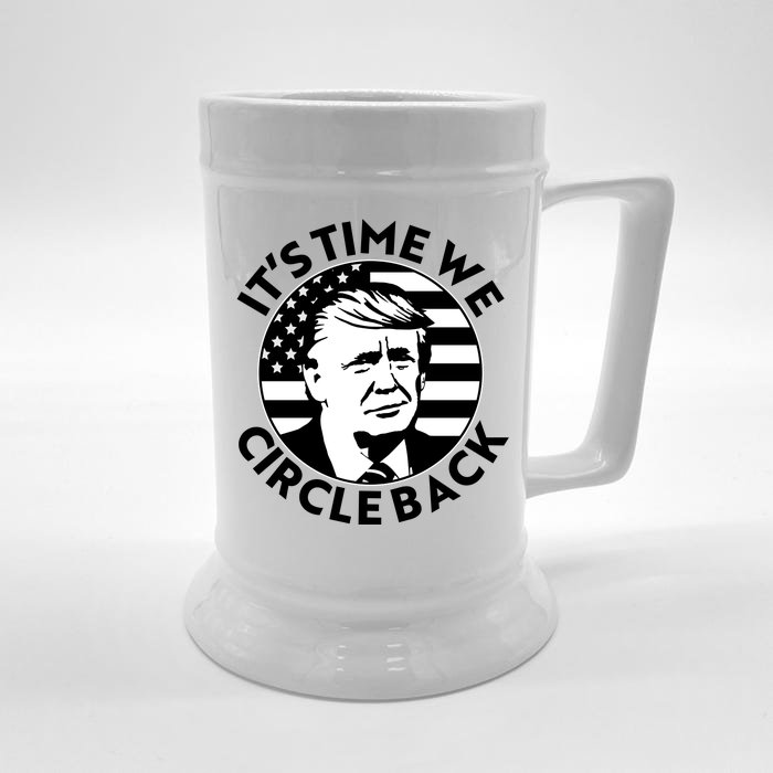 It's Time We Circle Back Trump 2024 Election Front & Back Beer Stein