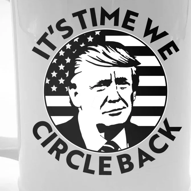 It's Time We Circle Back Trump 2024 Election Front & Back Beer Stein