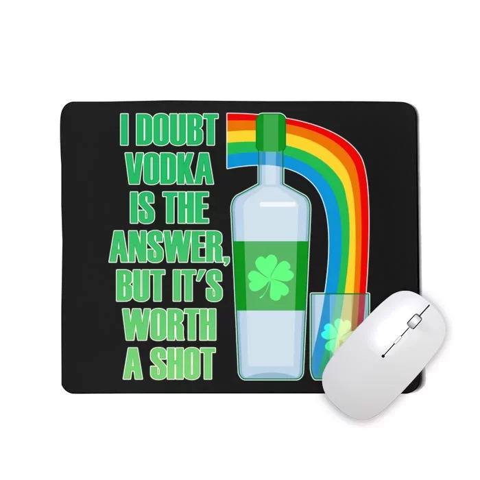 It's Worth a Shot of Vodka Mousepad