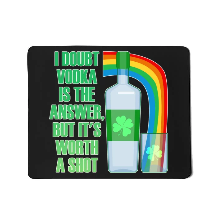 It's Worth a Shot of Vodka Mousepad