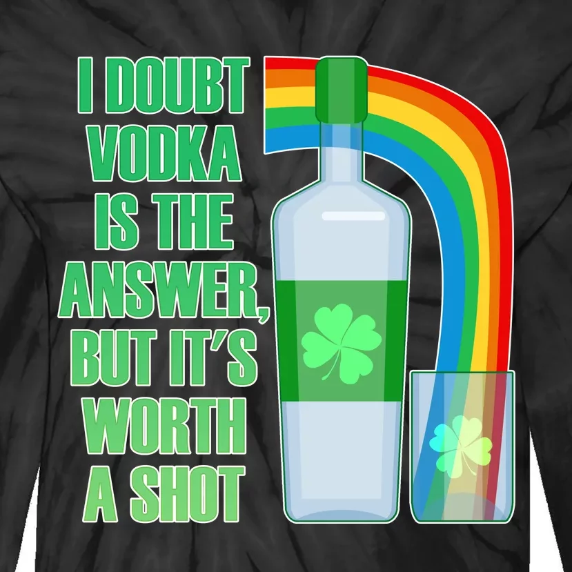 It's Worth a Shot of Vodka Tie-Dye Long Sleeve Shirt