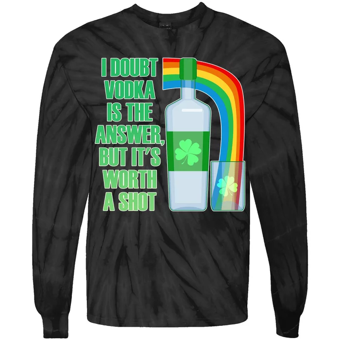 It's Worth a Shot of Vodka Tie-Dye Long Sleeve Shirt