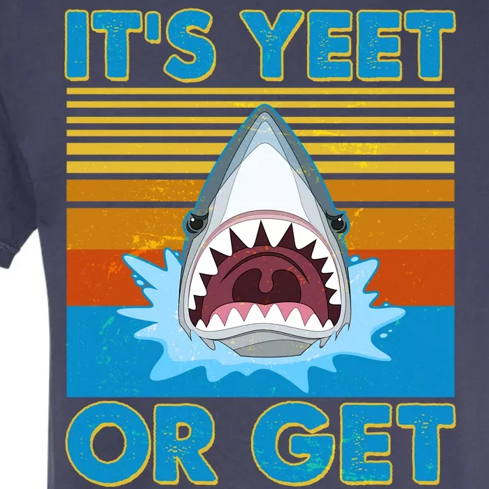 It's Yeet or Get Yeeten Shark Attack Garment-Dyed Heavyweight T-Shirt