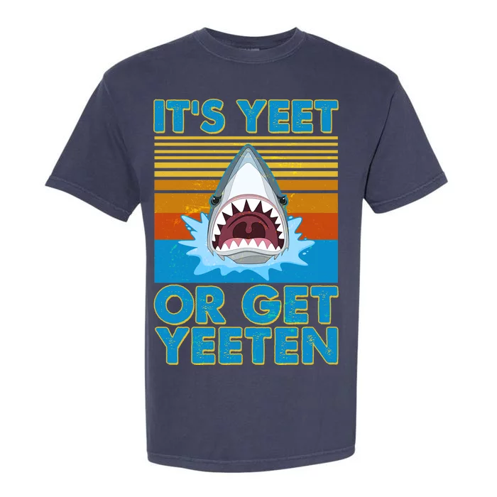 It's Yeet or Get Yeeten Shark Attack Garment-Dyed Heavyweight T-Shirt