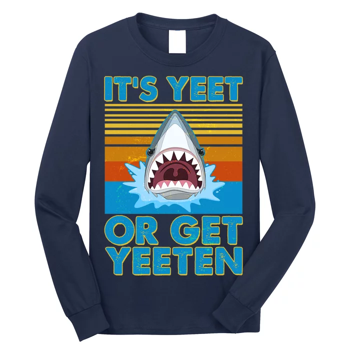 It's Yeet or Get Yeeten Shark Attack Long Sleeve Shirt