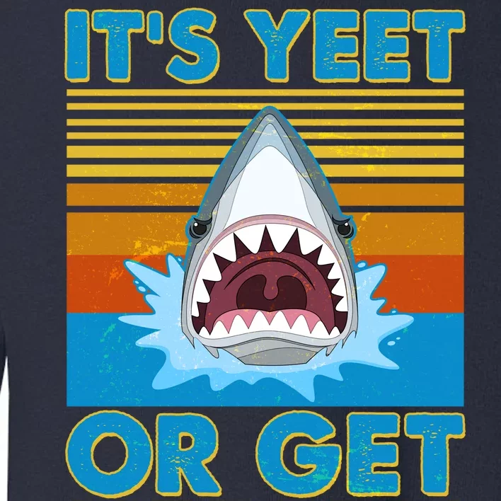 It's Yeet or Get Yeeten Shark Attack Toddler Sweatshirt