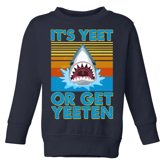 It's Yeet or Get Yeeten Shark Attack Toddler Sweatshirt