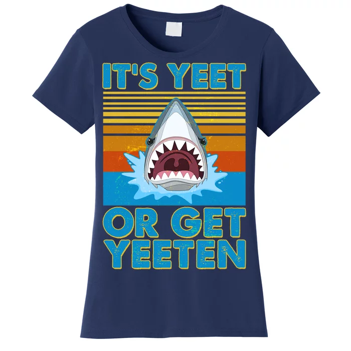 It's Yeet or Get Yeeten Shark Attack Women's T-Shirt