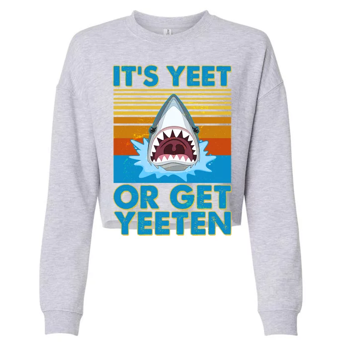 It's Yeet or Get Yeeten Shark Attack Cropped Pullover Crew