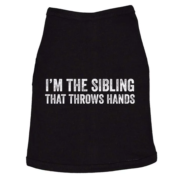 I’M The Sibling That Throws Hands Doggie Tank