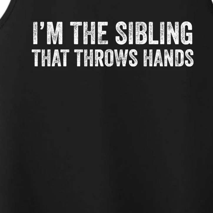 I’M The Sibling That Throws Hands Performance Tank