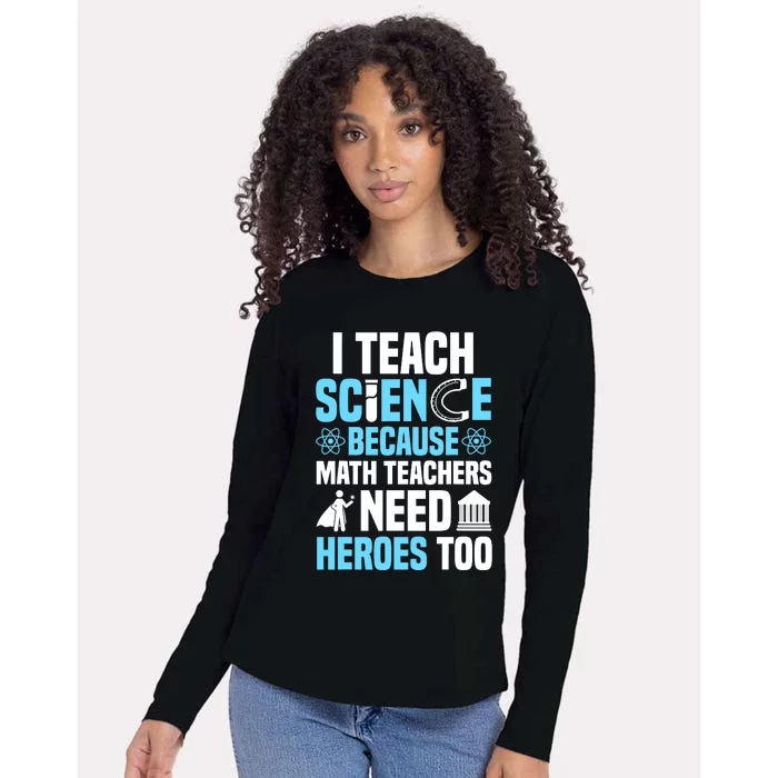 I Teach Science Because Math Teachers Need Heroes Too Womens Cotton Relaxed Long Sleeve T-Shirt