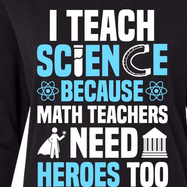 I Teach Science Because Math Teachers Need Heroes Too Womens Cotton Relaxed Long Sleeve T-Shirt