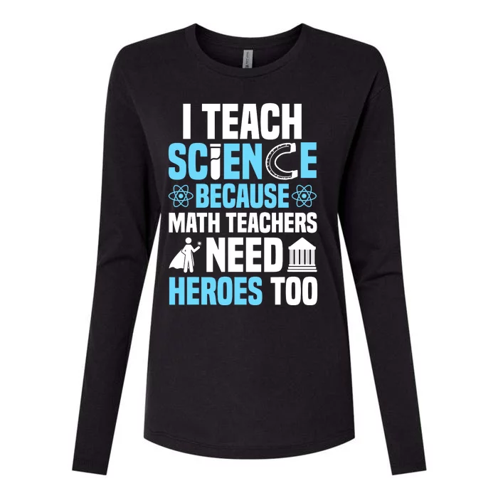 I Teach Science Because Math Teachers Need Heroes Too Womens Cotton Relaxed Long Sleeve T-Shirt