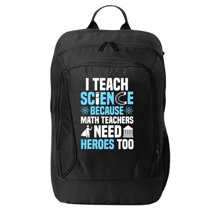 I Teach Science Because Math Teachers Need Heroes Too City Backpack