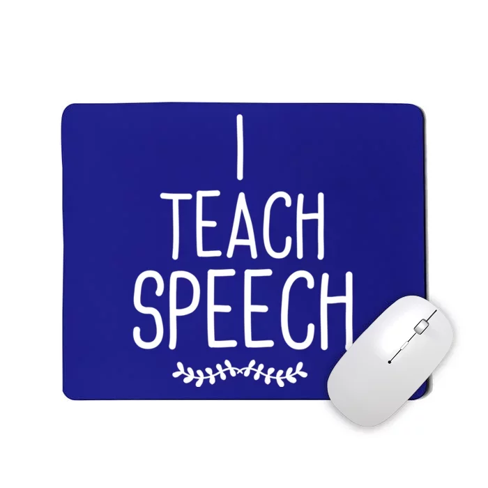 I Teach Speech Great Gift Cute Speech Language Therapist Gift Mousepad