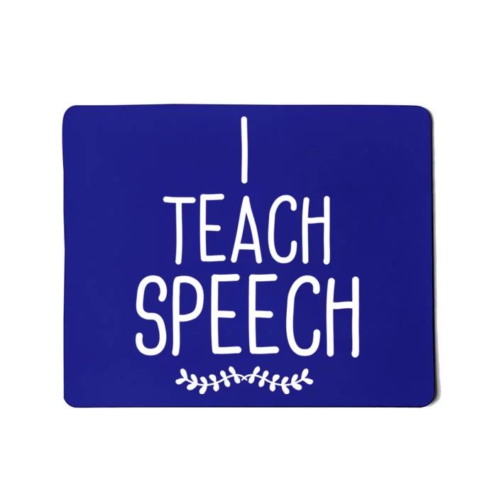 I Teach Speech Great Gift Cute Speech Language Therapist Gift Mousepad