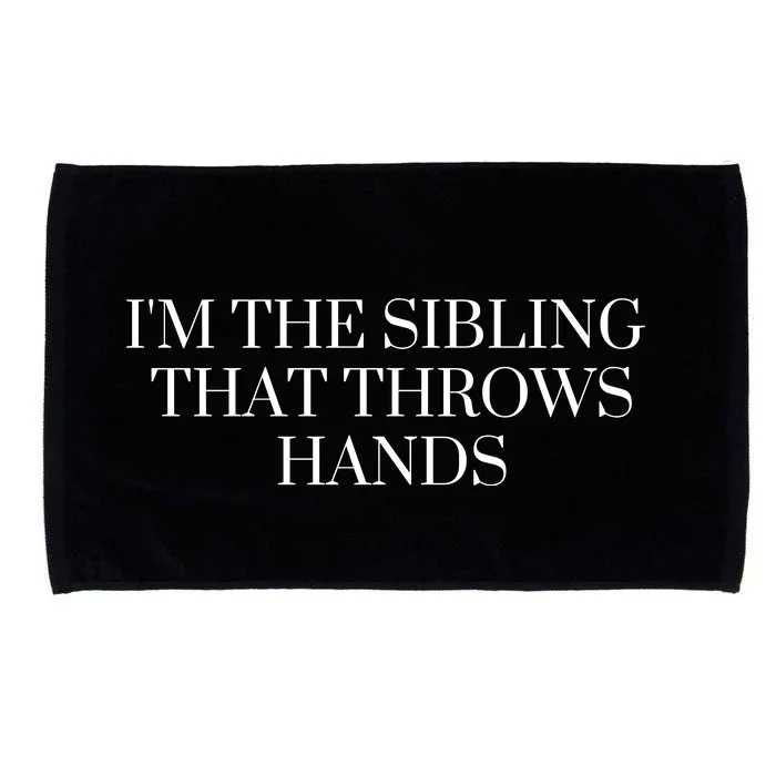 IM The Sibling That Throws Hands Microfiber Hand Towel