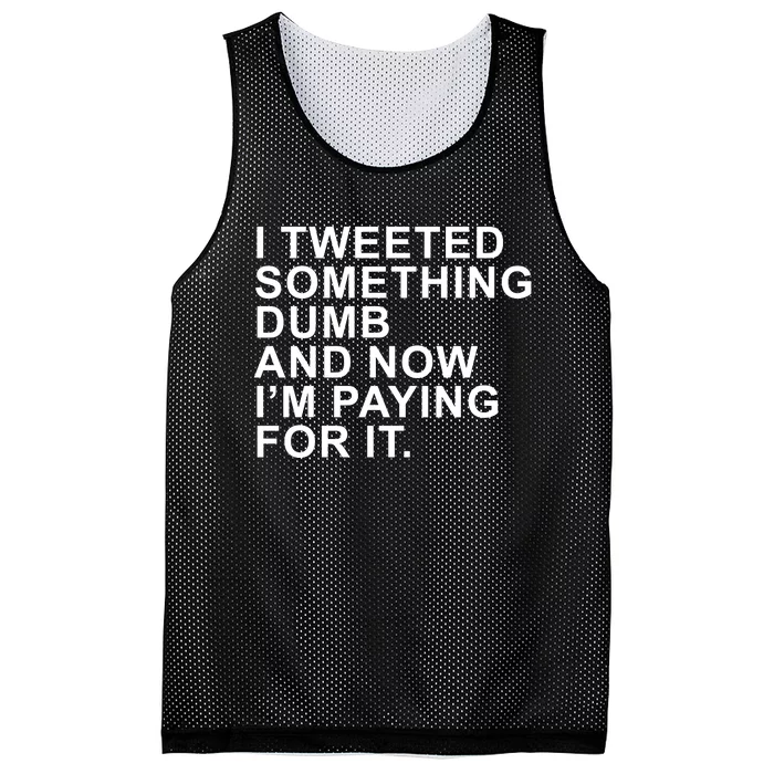 I Tweeted Something Dumb And Now I’m Paying For It Mesh Reversible Basketball Jersey Tank