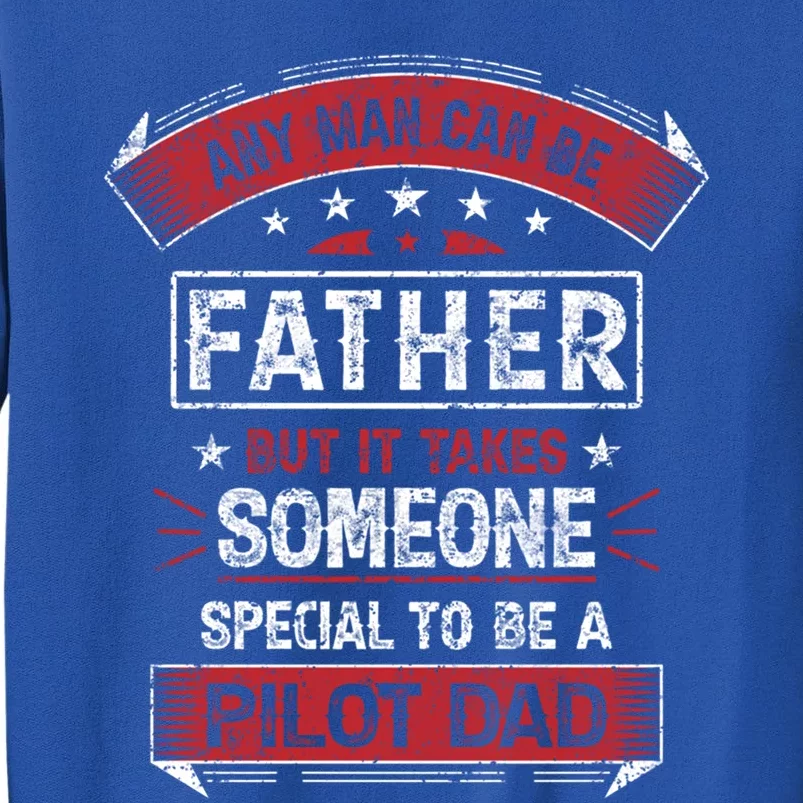 It Takes Someone Special To Be A Pilot Dad Fathers Day Gift Sweatshirt