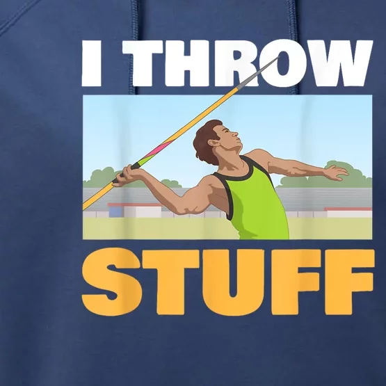 I Throw Stuff For A Shot Put Player Or Shot Putter Performance Fleece Hoodie