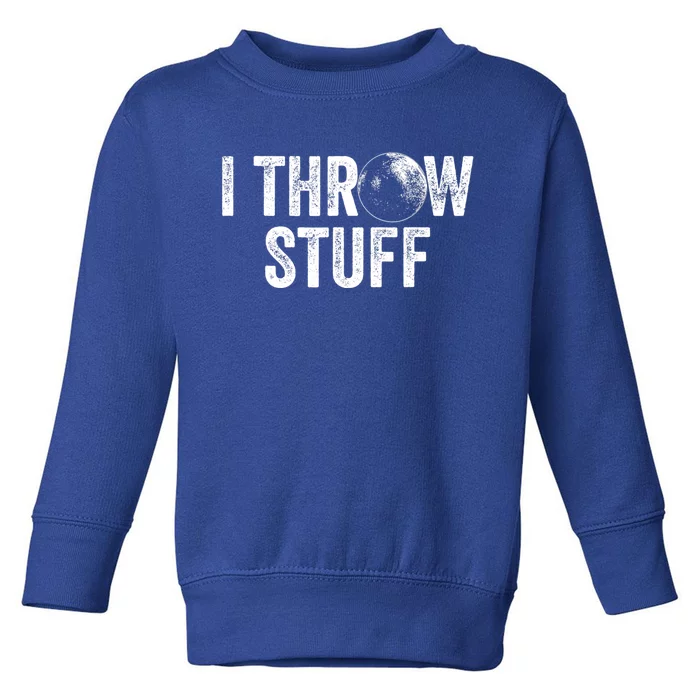 I Throw Stuff Shot Put Athlete Throwing Toddler Sweatshirt