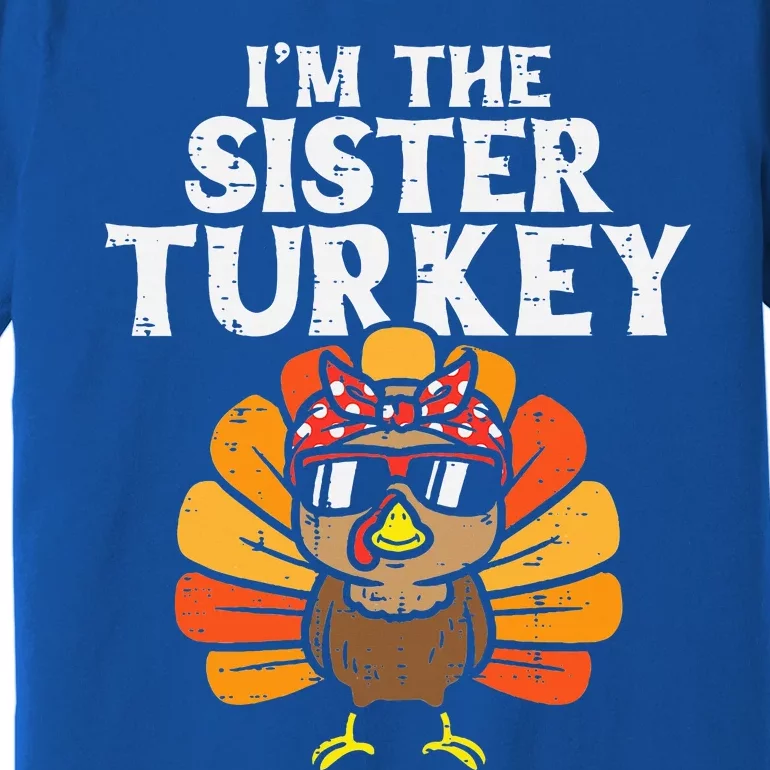 Im The Sister Turkey Matching Family Thanksgiving Premium T-Shirt