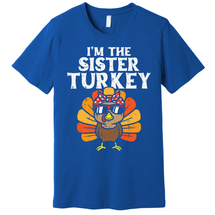 Im The Sister Turkey Matching Family Thanksgiving Premium T-Shirt