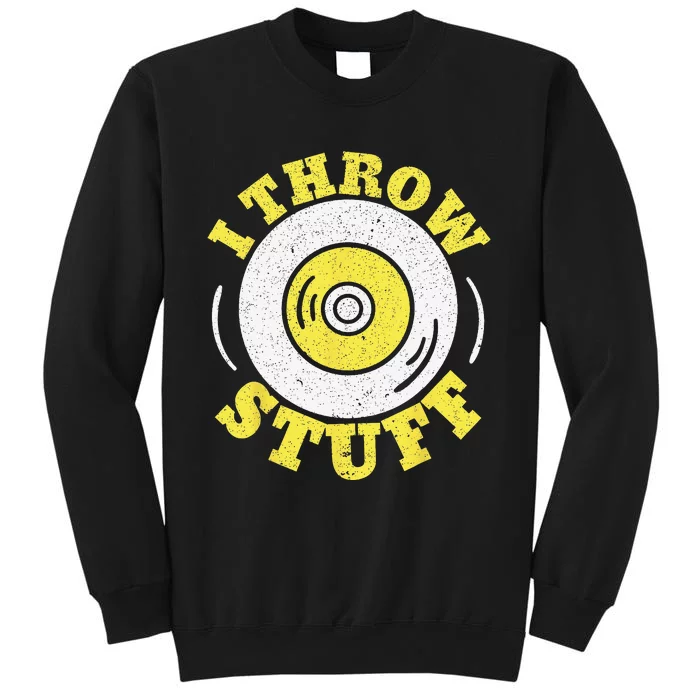 I Throw Stuff Athlete Sport Track And Field Discus Throw Tall Sweatshirt