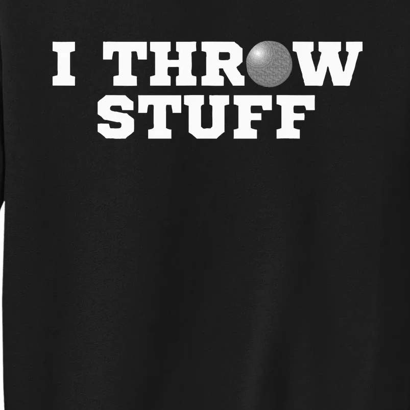 I Throw Stuff Shot Put Athlete Throwing Tall Sweatshirt