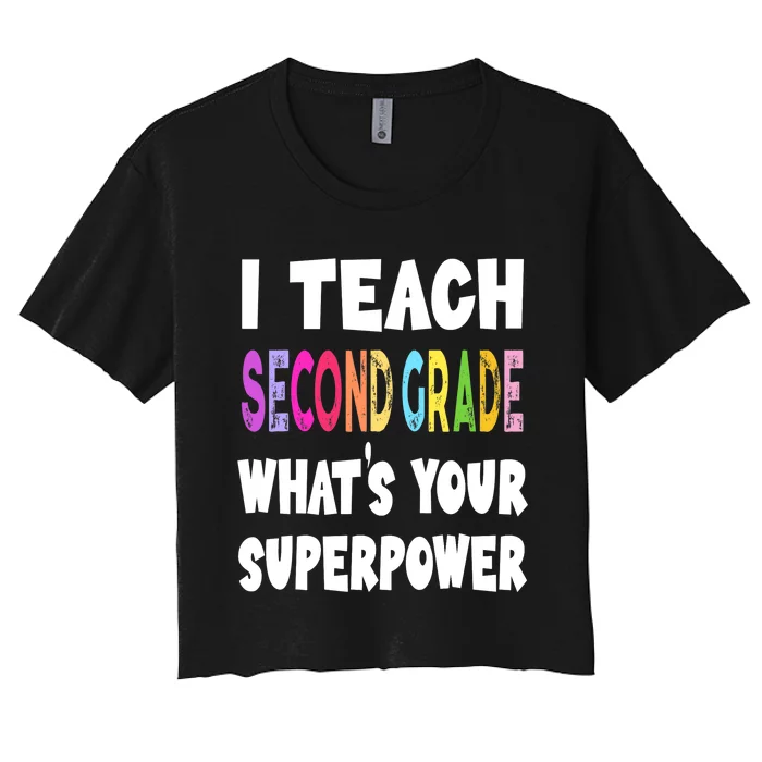 I Teach Second Grade Whats Your Superpower 2nd Grade Teacher Women's Crop Top Tee