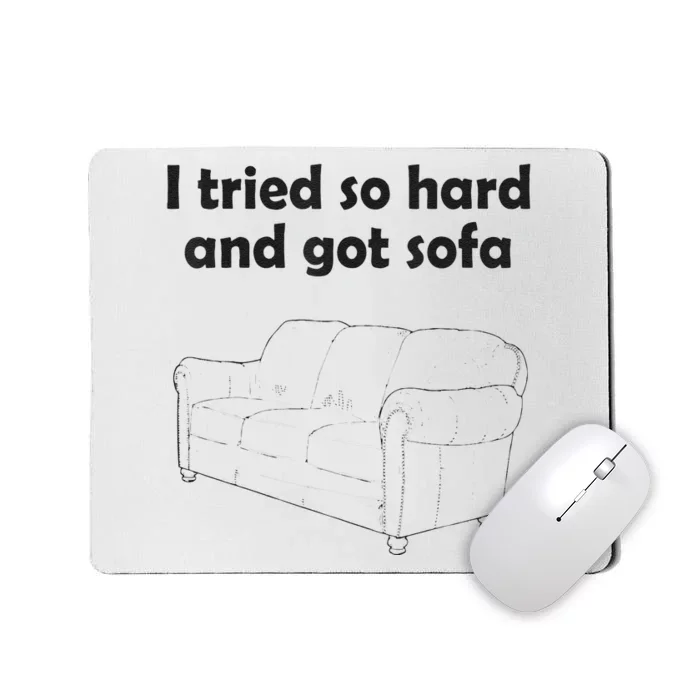 I Tried So Hard And Got Sofa Mousepad