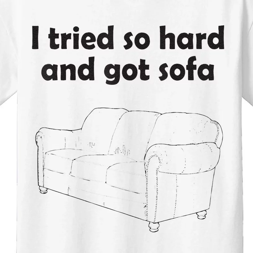 I Tried So Hard And Got Sofa Kids T-Shirt