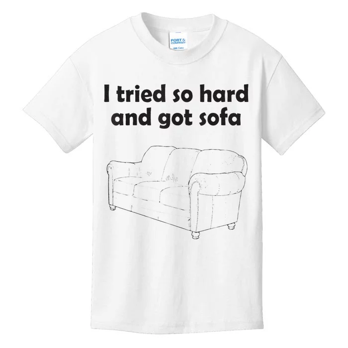 I Tried So Hard And Got Sofa Kids T-Shirt