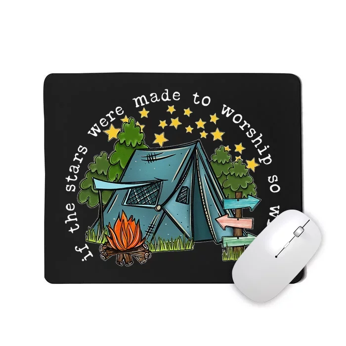 If The Stars Were Made To Worship So Will I Camping Mousepad