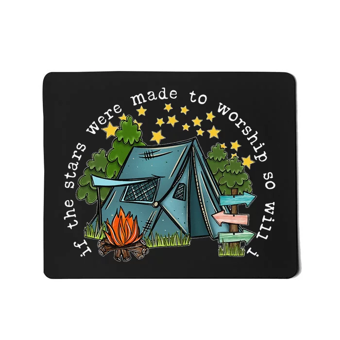 If The Stars Were Made To Worship So Will I Camping Mousepad