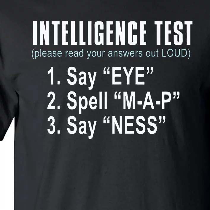 Intelligence Test Say Eye M A P Ness Funny Dad Joke Tall T-Shirt