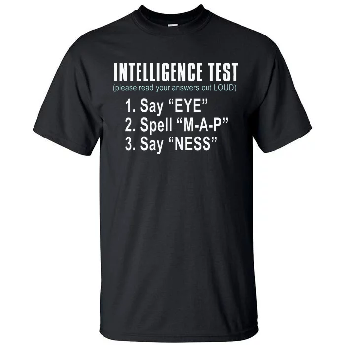 Intelligence Test Say Eye M A P Ness Funny Dad Joke Tall T-Shirt