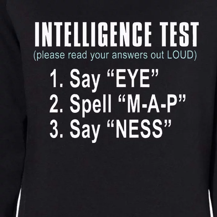 Intelligence Test Say Eye M A P Ness Funny Dad Joke Womens California Wash Sweatshirt